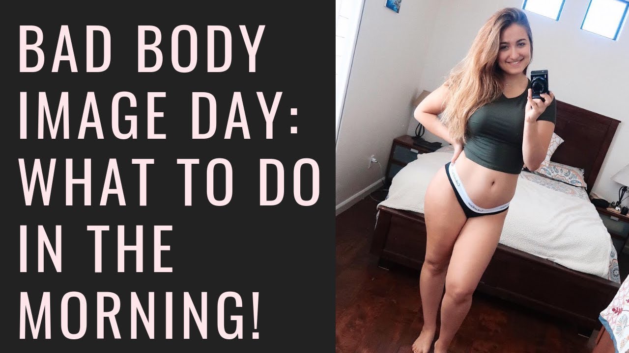 Bad Body Image Day - what to do in the morning!