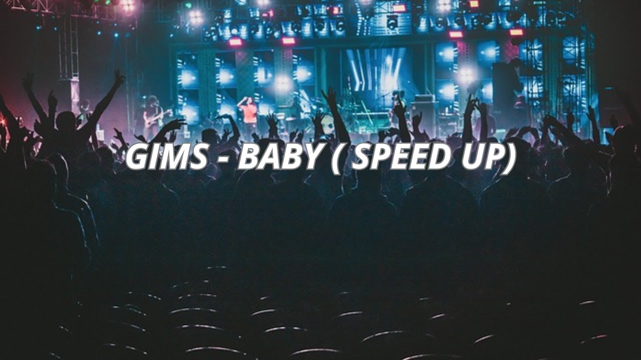 GIMS - BABY (Speed Up Remix)