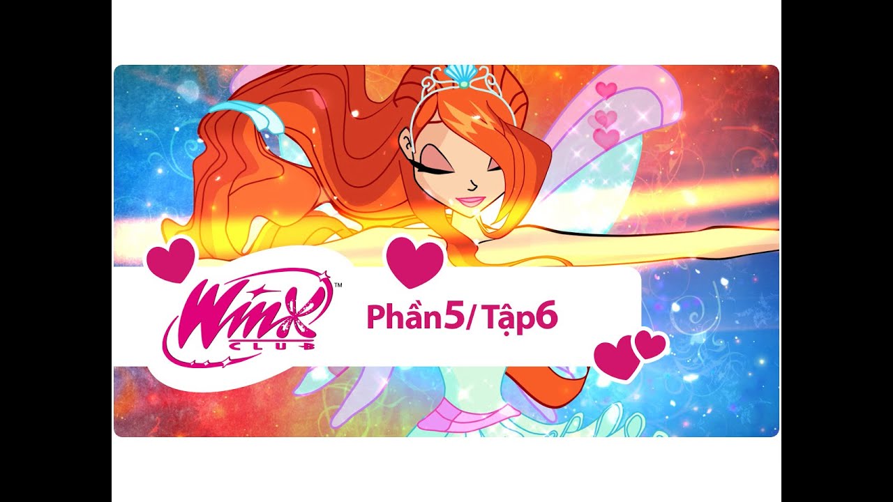 WINX CÔNG CHÚA PHÉP THUẬT PHẦN 5 TẬP 06