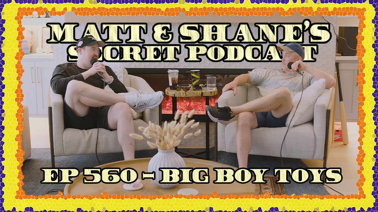 Ep 560 - Big Boy Toys