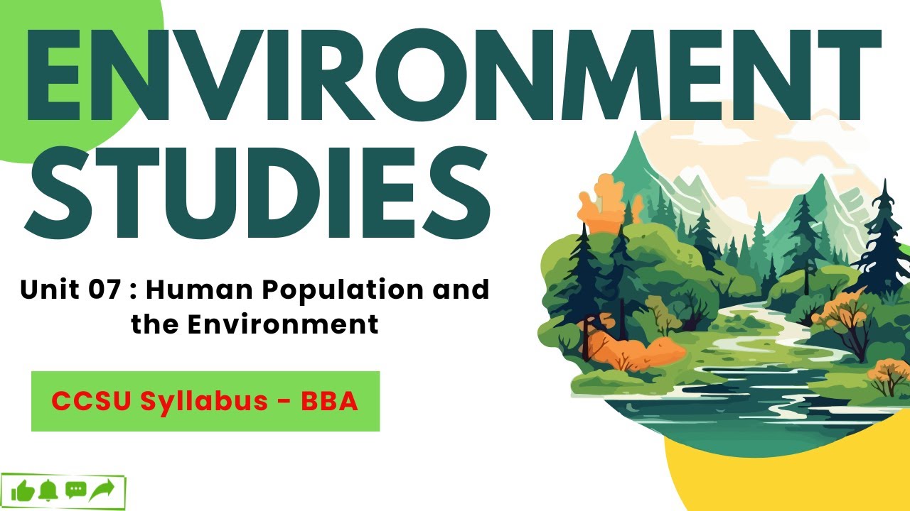 Environmental Studies | Unit 07 : Human Population and the Environment || BBA Course | CCSU | IPU