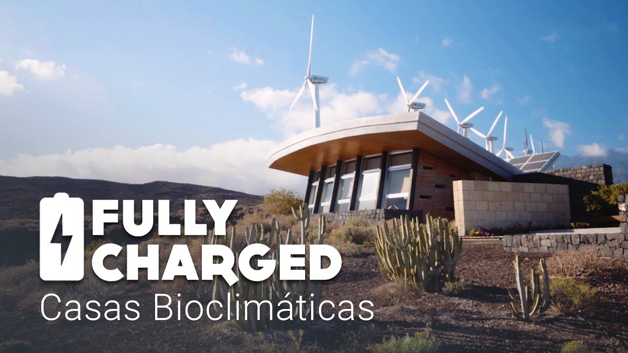 Casas Bioclim&aacute;ticas | Fully Charged
