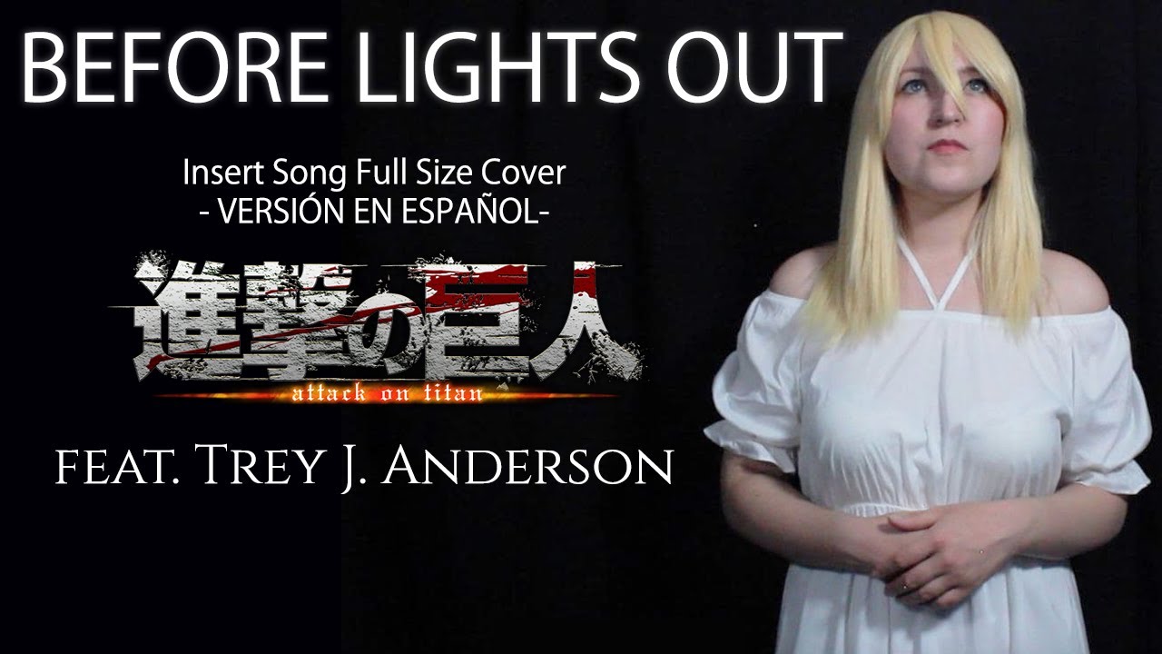 ATTACK ON TITAN/『進撃の巨人』BEFORE LIGHTS OUT [Cover en Español] | Michirutopia feat. @MagicGuitarPlaya