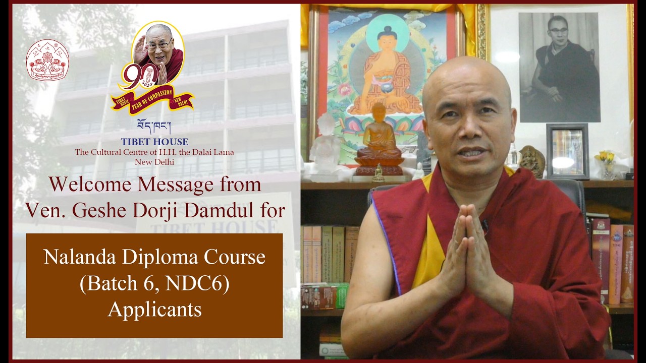 Welcome Message from Ven. Geshe Dorji Damdul for the Nalanda Diploma Course Batch 6(NDC6) Applicants
