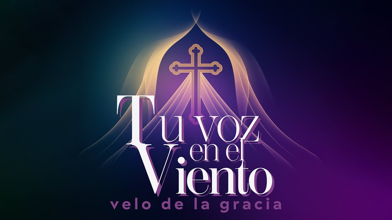 Tu Voz en el Viento | Velo de la Gracia