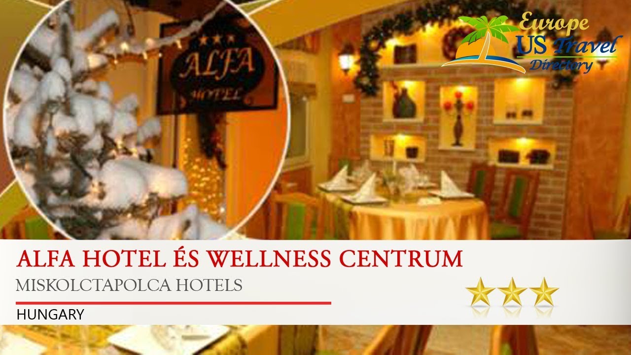 Alfa Hotel és Wellness Centrum - Miskolctapolca Hotels, Hungary