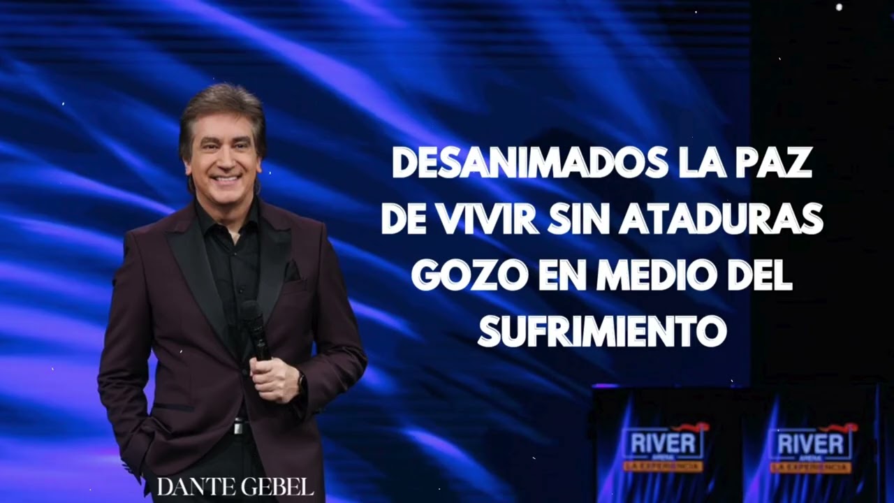 Pastor Dante Gebel - Desanimados La paz de vivir sin ataduras Gozo en medio del sufrimiento