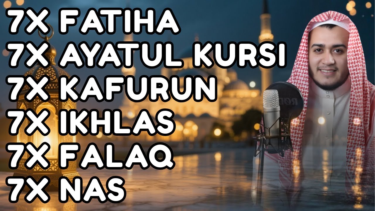 FATIHA 7X KAFIRUN 7X AYATUL KURSI 7X IKHLAS 7X FALAQ 7X NAS