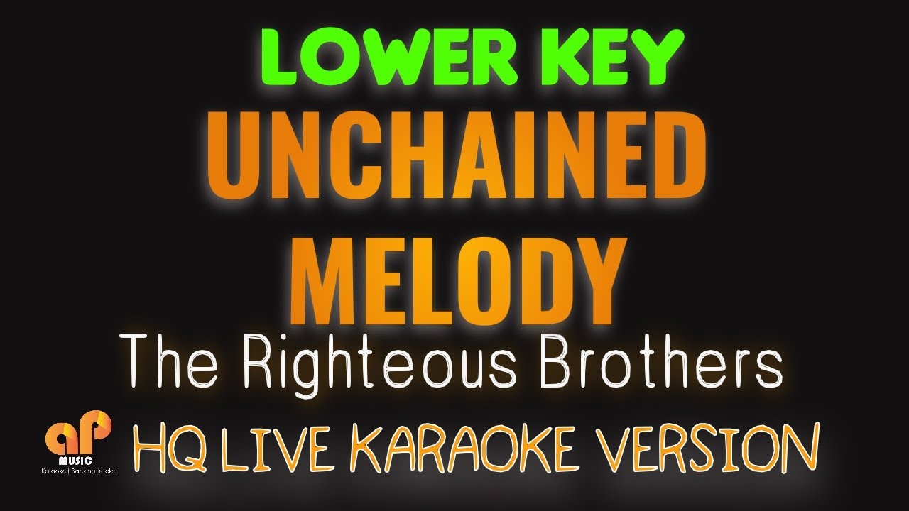 UNCHAINED MELODY - Righteous Brothers  (LOWER KEY HQ KARAOKE VERSION)