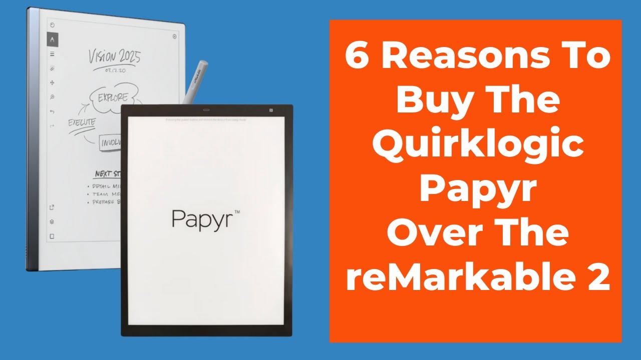 6 Reasons To Buy The QuirkLogic Papyr Over The reMarkable 2