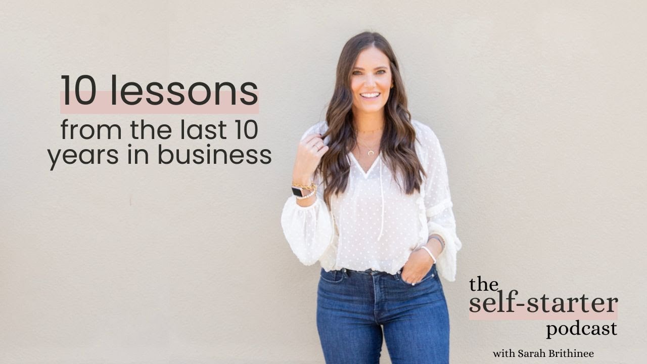 10 Lessons I've Learned from the Last 10 Years in Business | The Self-Starter Podcast: Episode 2