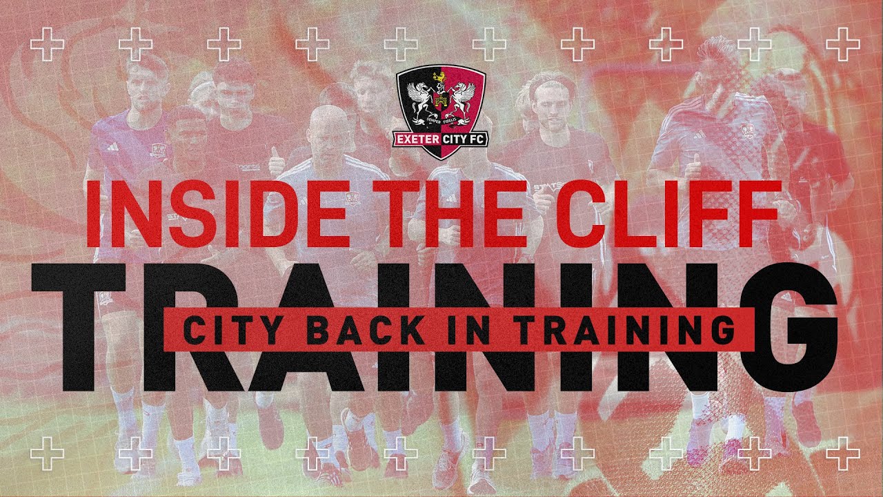 Inside the Cliff: Return to Training  | Exeter City Football Club