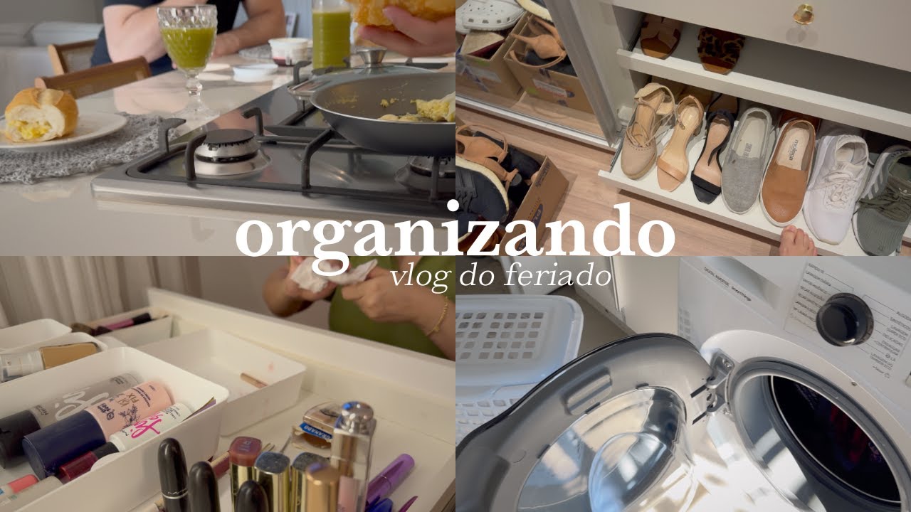 Rotina no feriado, café da manhã, lavando roupas, organizando sapateria e penteadeira e jantar.