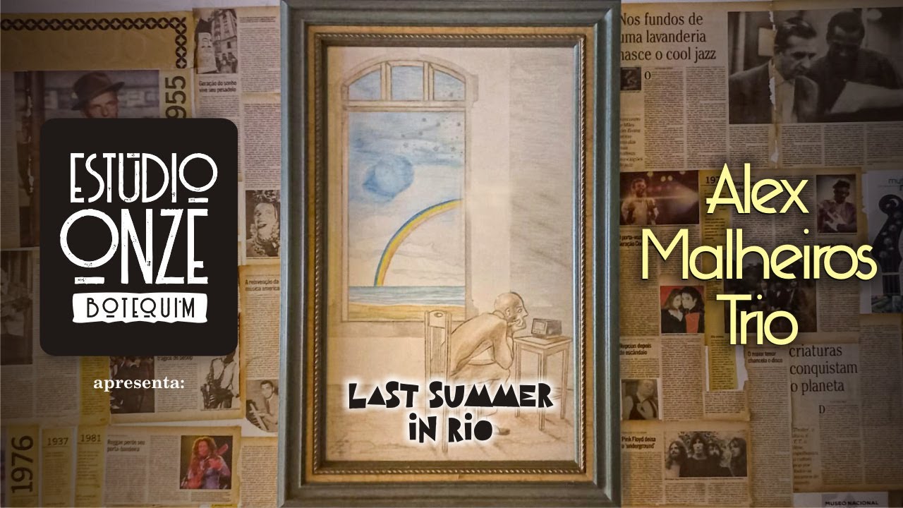 Alex Malheiros Trio - Last Summer in Rio (Ao Vivo no Estúdio Onze Botequim)