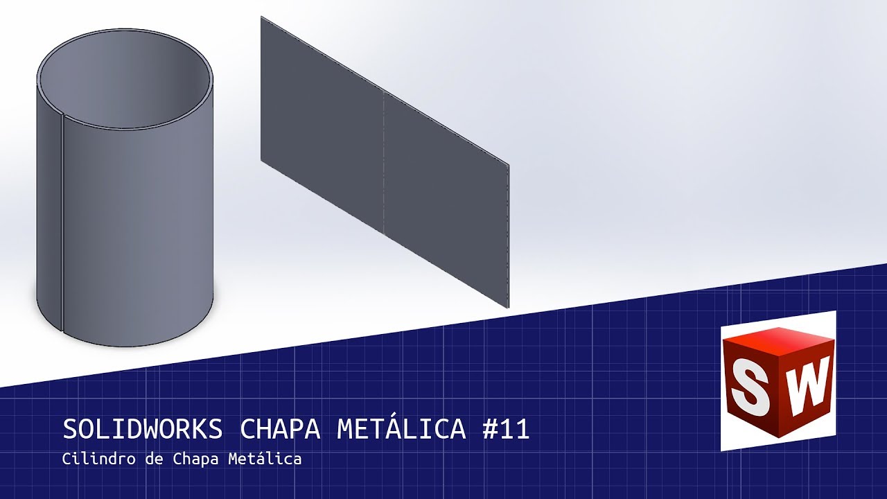 Solidworks Chapa Metálica #11 - Cilindro de Chapa Metálica