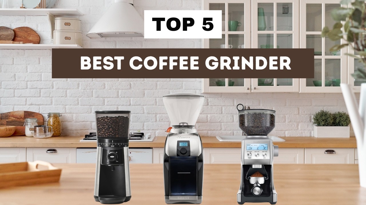 The 5 Best Coffee Grinder 2026 | Coffee Grinders for Perfect Espresso & Drip Coffee