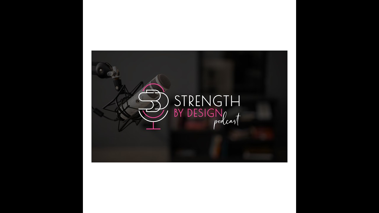 Strength By Design Podcast - Introductory Episode