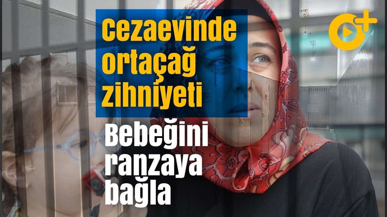 Cezaevinde Ortaçağ zihniyeti: Bebeğini ranzaya bağla