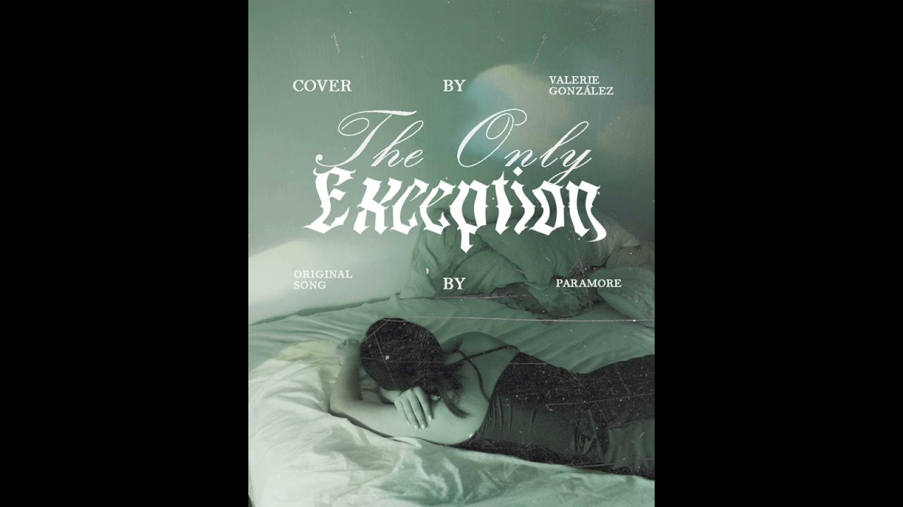 The Only Exception | Cover by Valerie Gonz&aacute;lez | Paramore