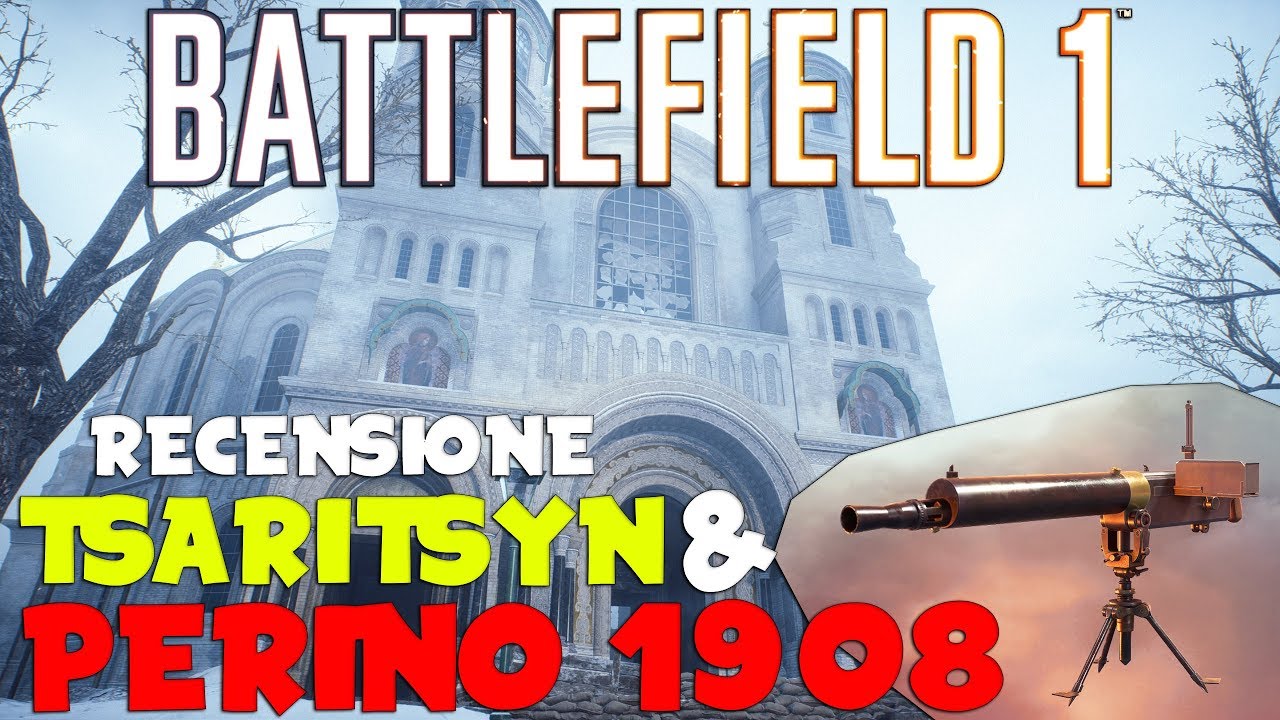 Battlefield 1- PERINO 1908 & TSARITSYN - Una Lmg Favolosa Ed Una Mappa Disastrosa...