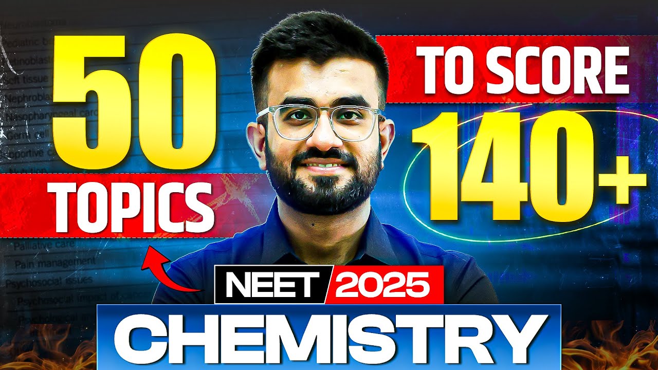 Top 50 Topics to Score 140+ Marks in NEET Chemistry | Important List