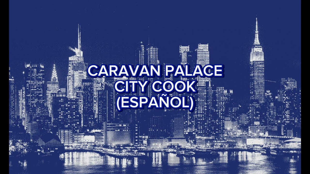 Caravan Palace - City Cook (Espa&ntilde;ol)