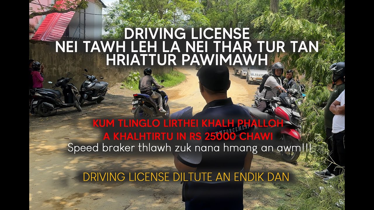 Driving License nei tura i tih ngei ngei tur / Bawiha'n test a paltlang ve e