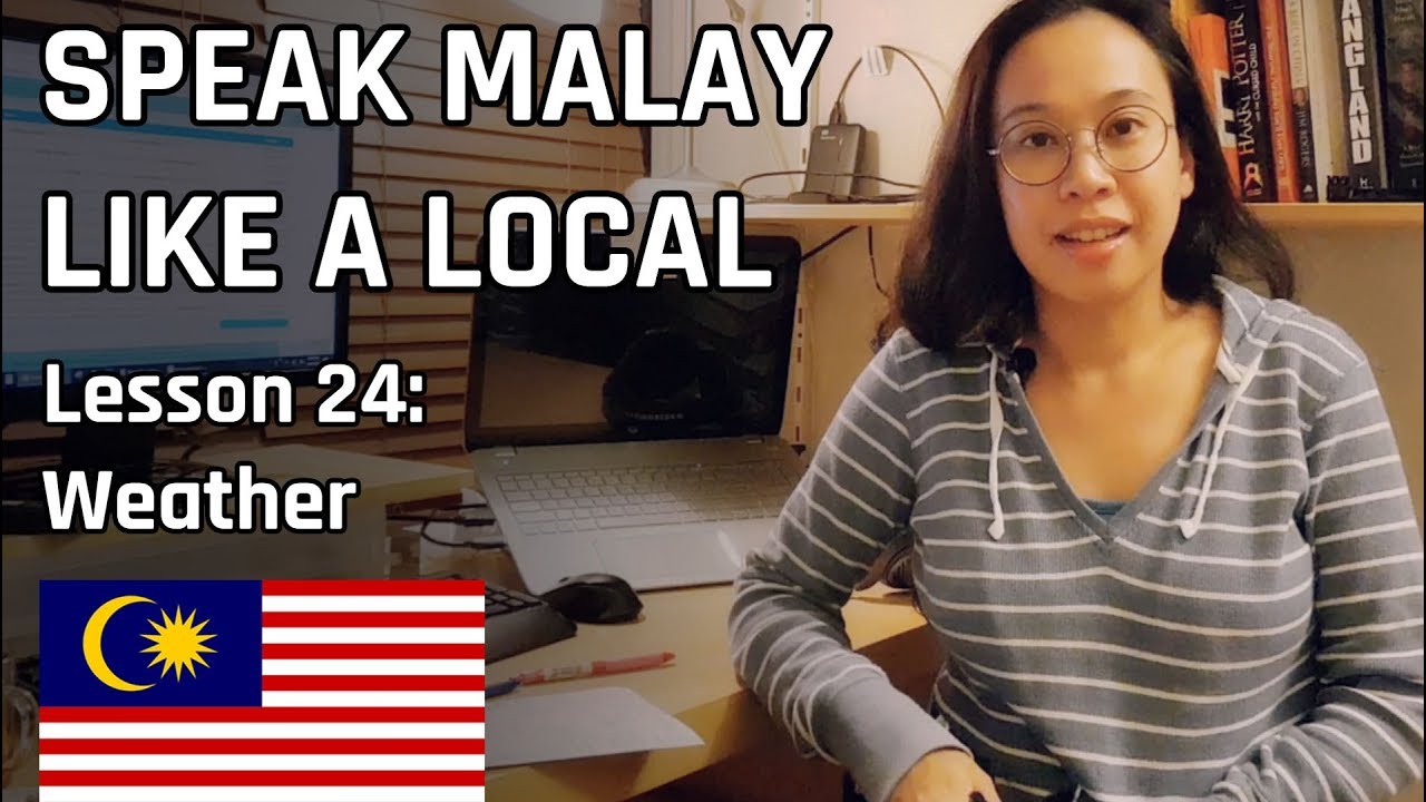 Speak Malay Like a Local - Lesson 24 : Weather