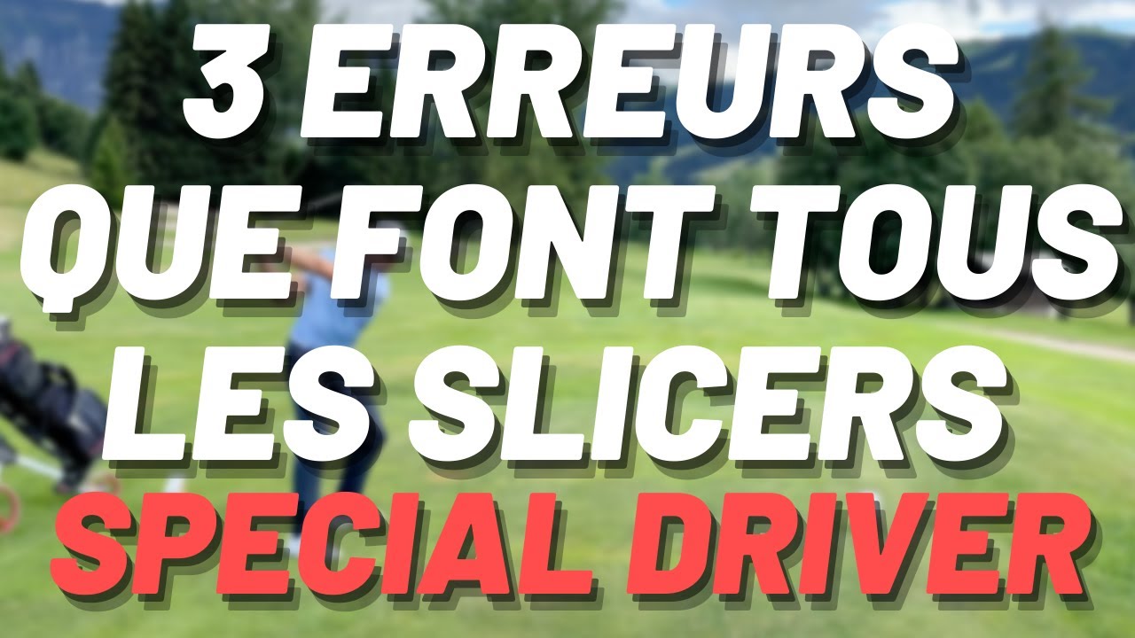 Slice avec le driver, 3 erreurs fréquentes à corriger facilement