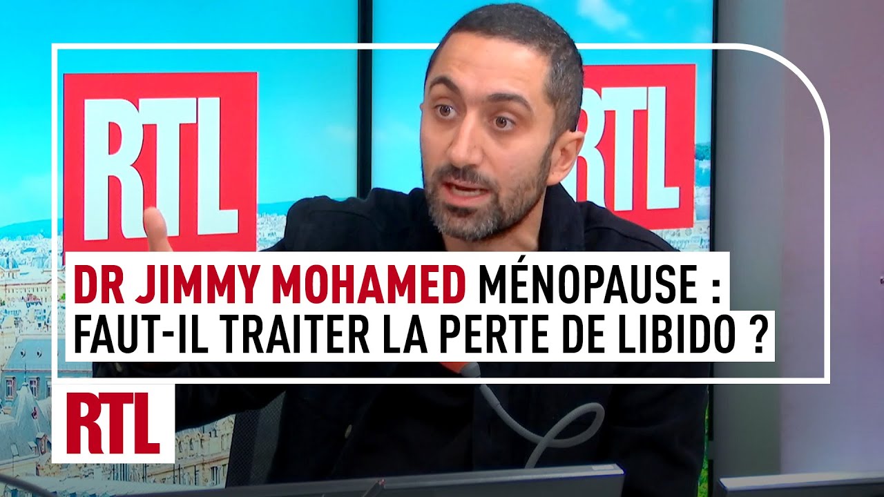Dr. Jimmy Mohamed - Ménopause : faut-il suivre un traitement pour retrouver de la libido ?