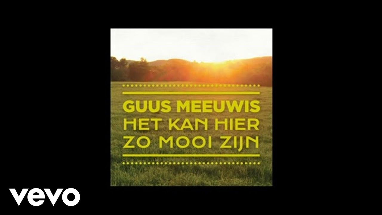 Guus Meeuwis - Het Kan Hier Zo Mooi Zijn
