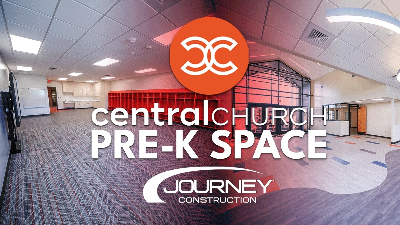 Central Church PreK Final Walkthrough | Journey Construction