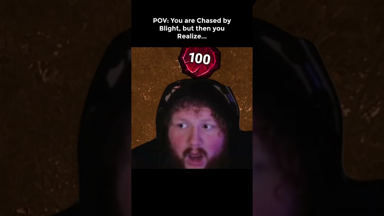 POV: You are Chased by Blight, but then you Realize...