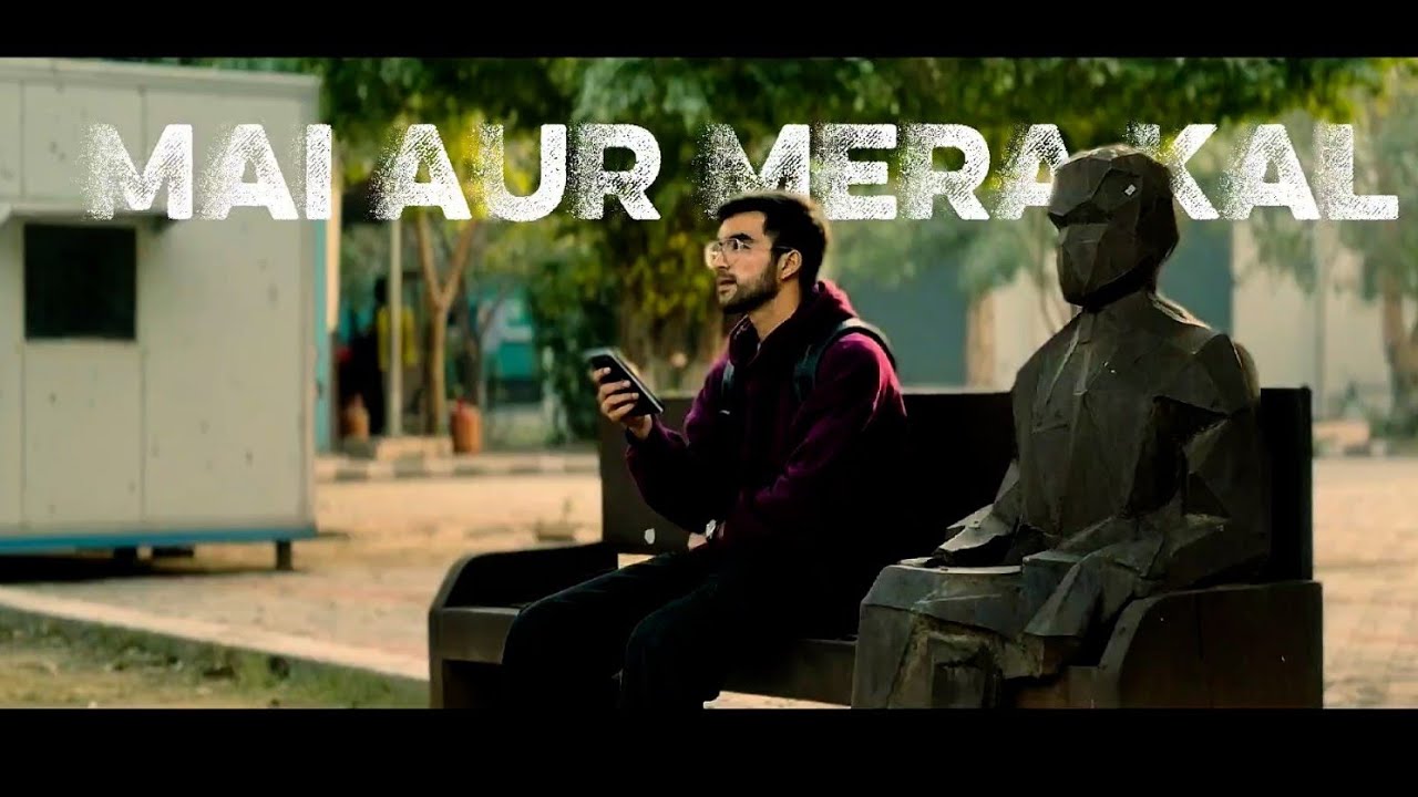 Mai aur Mera Kal || 
