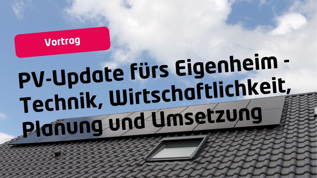 PV-Update für Eigenheimbesitzer*innen – Technik, Wirtschaftlichkeit, Planung und Umsetzung