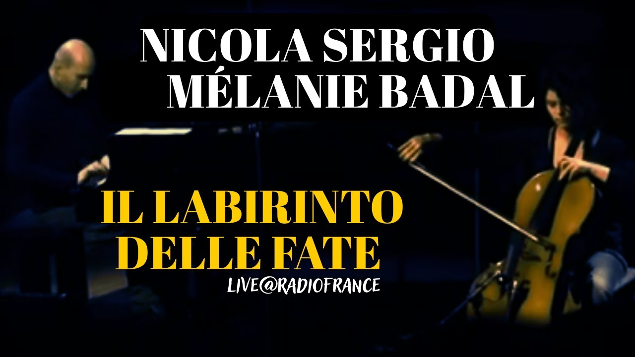 IL LABIRINTO DELLE FATE - Nicola Sergio (piano) Mélanie Badal (cello) - Live@Radio France