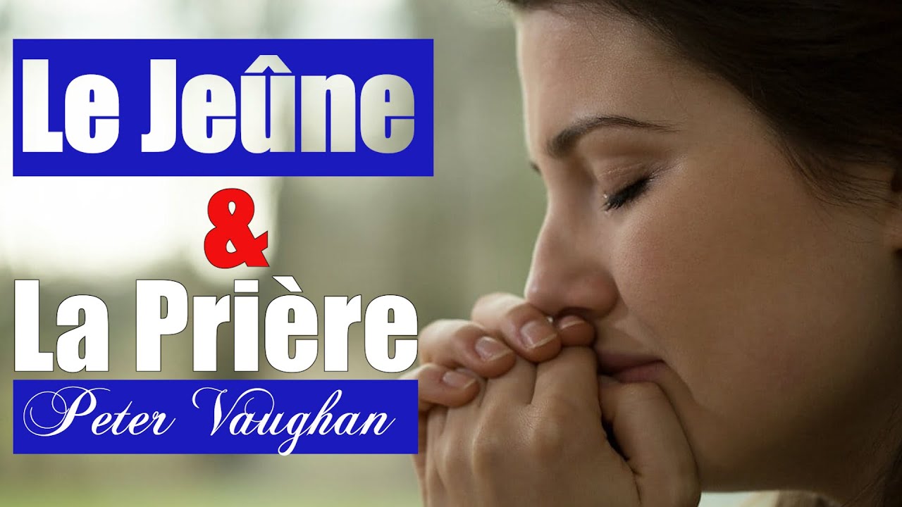 LE JEUNE ET LA PRIERE | Peter Vaughan en francais | Traduction maryline orcel