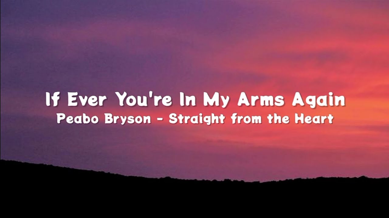 If Ever You're In My Arms Again - Peabo Bryson (Lyrics)