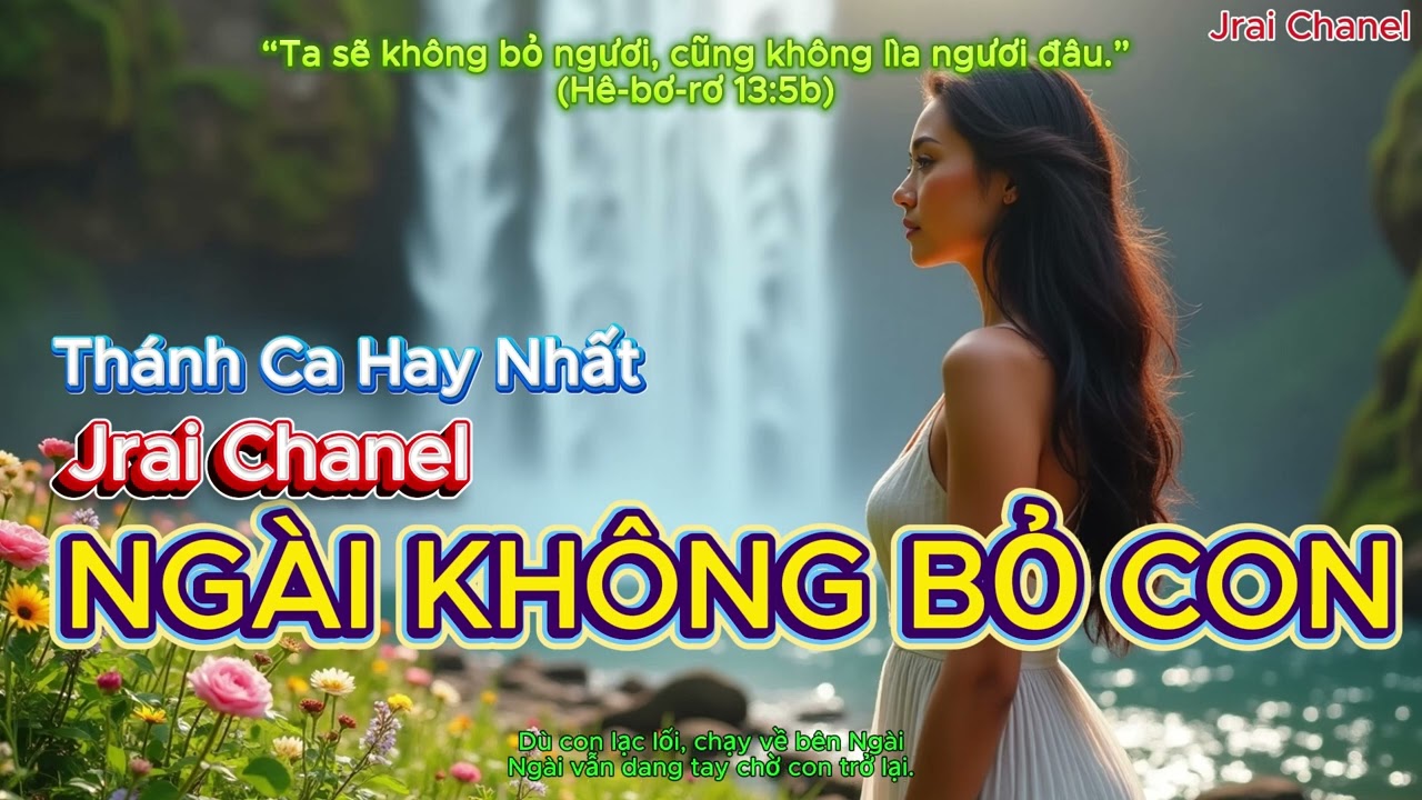 NG&Agrave;I KH&Ocirc;NG BỎ CON | Jrai Chanel | Th&aacute;nh Ca Hay Nhất
