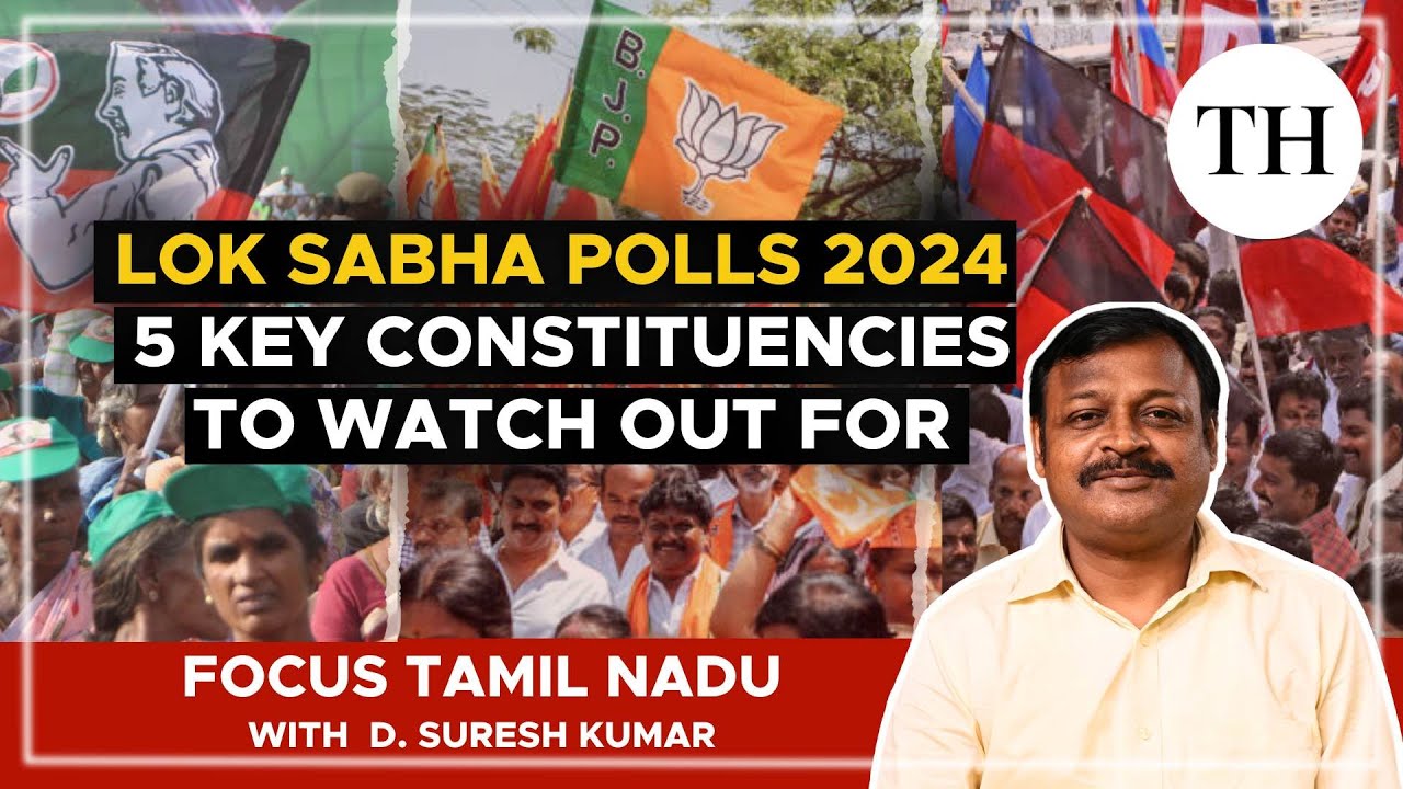 Lok Sabha polls 2024 | 5 key constituencies to watch out for in Tamil Nadu