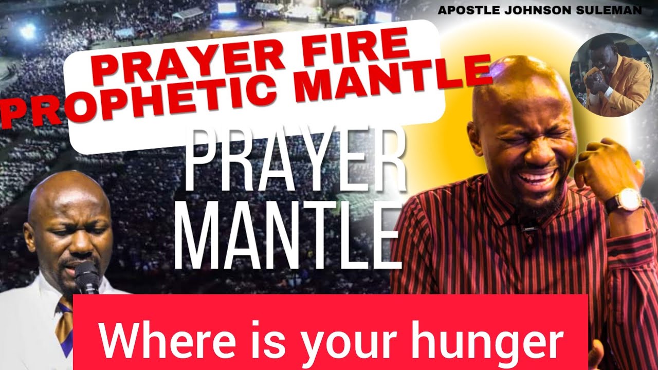 🔥🔥🔥 PRAYER FIRE❗️ PRAYER MANTLE ‼️ PROPHETIC MANTLE‼️ - APOSTLE JOHNSON SULEMAN
