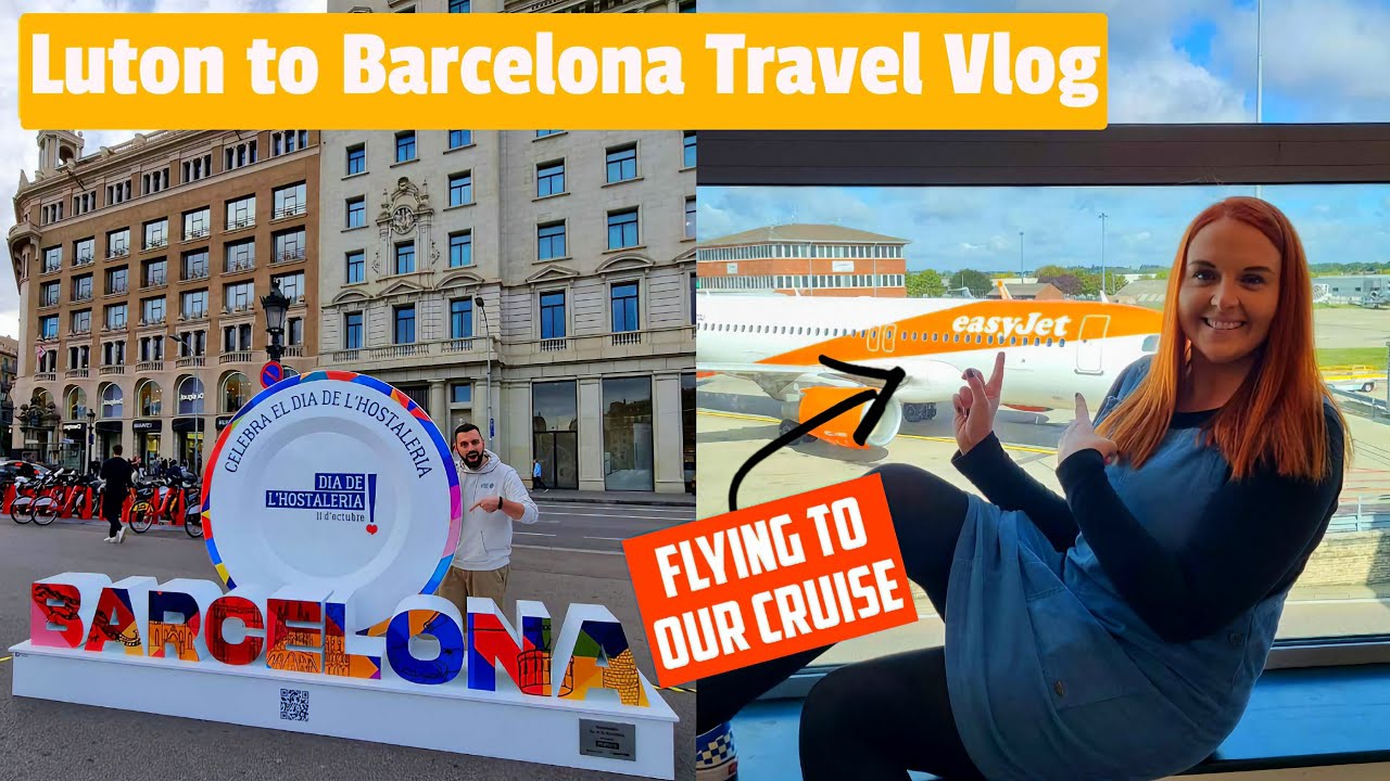 Luton To Barcelona Travel Day Vlog - Getting Ready For Our Cruise & Stay Onboard The MSC Seaview