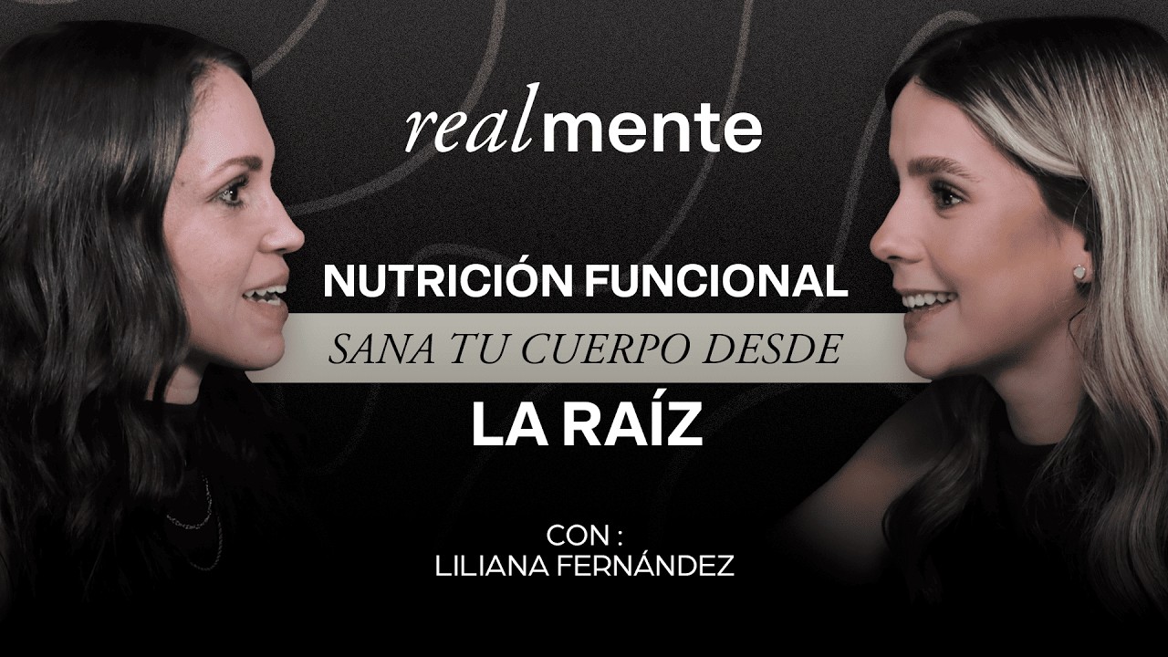 #39 | LILIANA FERN&Aacute;NDEZ: NUTRICI&Oacute;N FUNCIONAL &mdash; SANA TU CUERPO DESDE LA RA&Iacute;Z