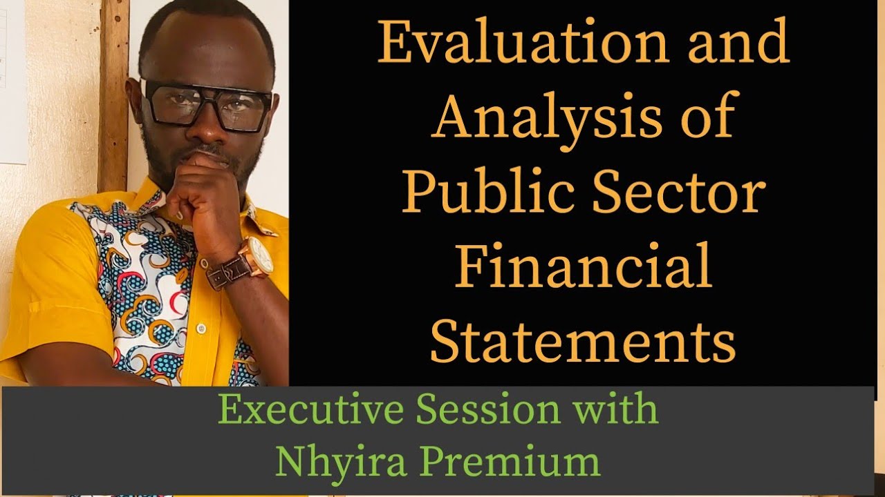 Evaluation and Analysis of Public Sector Financial Statements | ICAG | ACCA | CPA | - Nhyira Premium