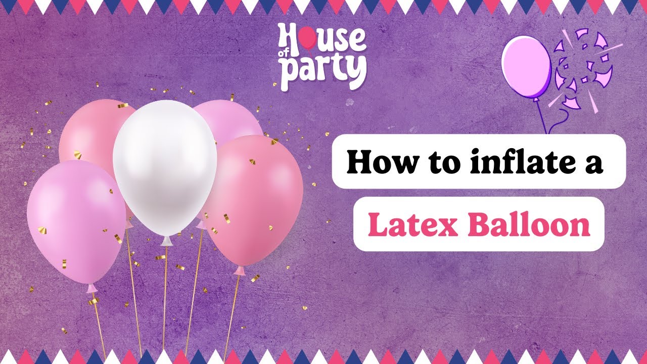 How to inflate a Latex Balloon | House of Party