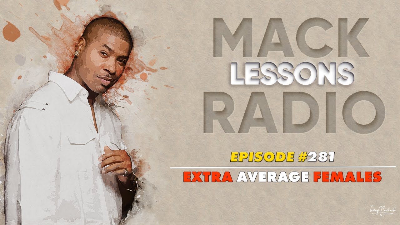 Mack Lessons EP# 281 Extra Average Females