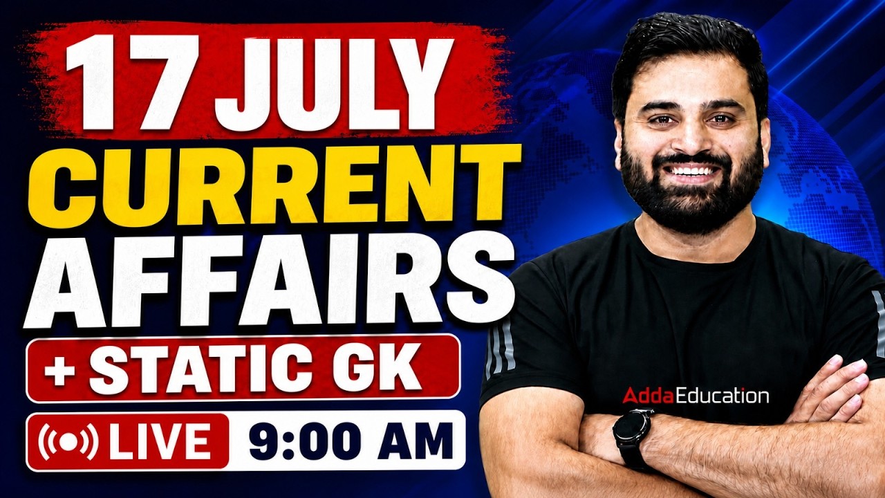 Current Affairs Today | 17 July 2026 Current Affairs | SSC Current Affairs 2026 by Navdeep Sir