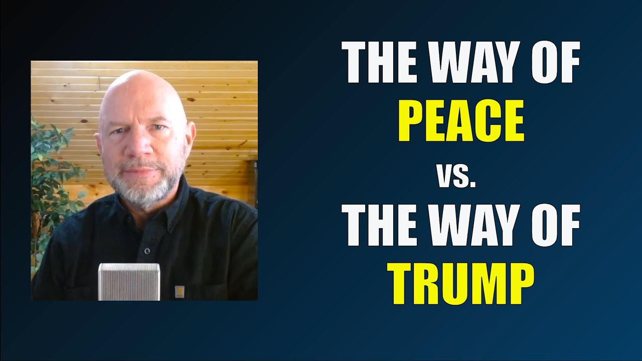 The Way of Peace is greater than the Way of Trump