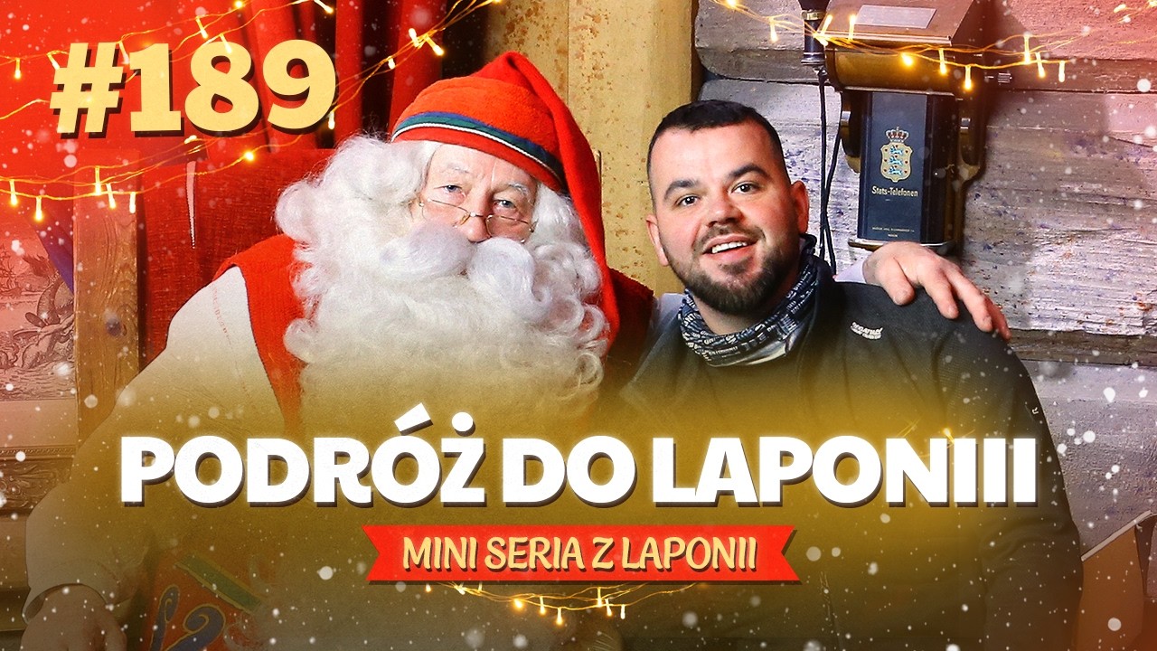 #189 Przez Świat na Fazie - Spotkanie z prawdziwym Mikołajem | LAPONIA