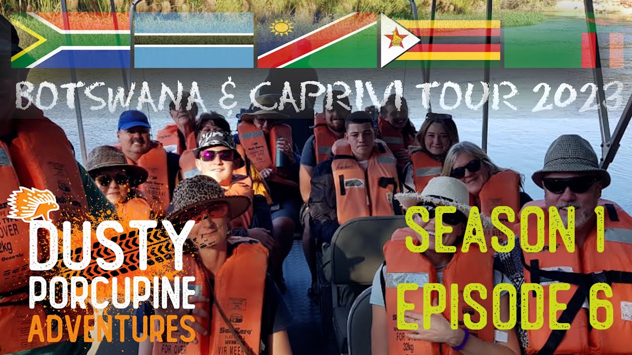 S1E6 | Dusty Porcupine Adventures | Botswana and Caprivi tour 2023 | #tsodilohills #overlanding